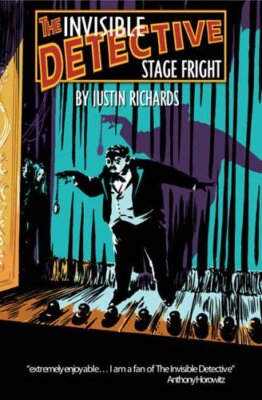 Stage Fright (Invisible Detective) By Justin Richards