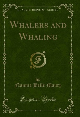 Whalers and Whaling (Classic Reprint)