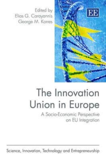 The Innovation Union in Europe – A Socio–Economic Perspective on EU Integration