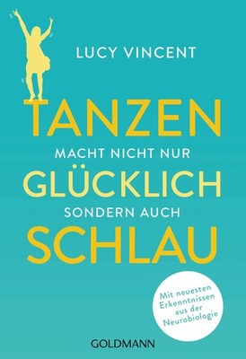 Tanzen macht nicht nur glücklich, sondern auch schlau Lucy Vincent