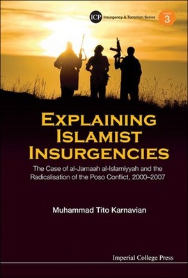 Explaining Islamic Insurgencies : The Case of Al-jamaah Al-islamiyyah and the...