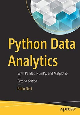 PYTHON DATA ANALYTICS: WITH PANDAS, NUMPY, AND MATPLOTLIB By Fabio Nelli *VG+*