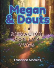 Megan y Douts: La situaci?n con los osos. by Francisco Morales (Spanish) Paperba