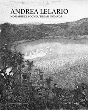 ANDREA LELARIO. NOMADI DEL SOGNO  - PROVENZANO N. (Curatore) - Dario Cimorelli