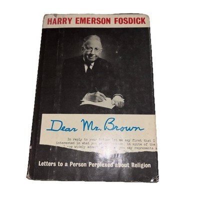 Dear Mr. Brown: Letters to a Person Perplexed by Harry Fosdick (1961 Hardcover)