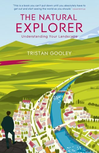 The Natural Explorer: Understanding Your Landscape By Tristan Gooley