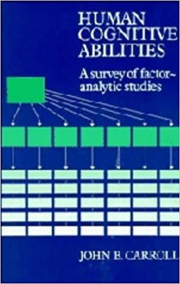 John B. Carroll - Human Cognitive Abilities   A Survey of Factor-Analy - A555z