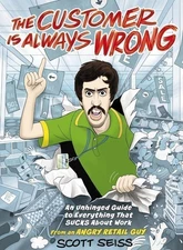 The Customer Is Always Wrong: An Unhinged Guide to Everything That Sucks...