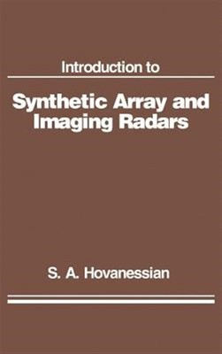 Introduction to Synthetic Array and Imaging Radars, Hardcover by Hovanessian,...
