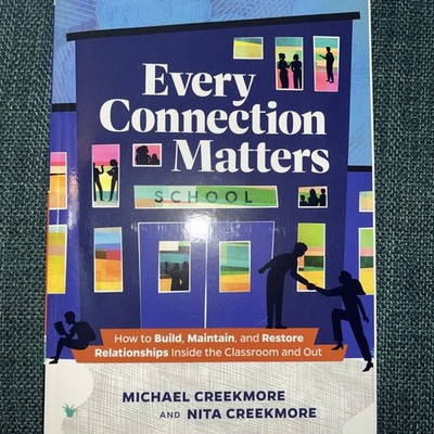 Every Connection Matters : How to Build, Maintain, and Restore Relationships...