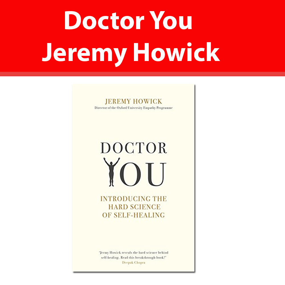 Doctor You Revealing the science of self-healing by Jeremy Howick Paperback NEW
