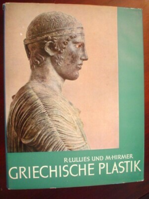 Lullies and M Hirmer. Griechische Plastik. (Greek Sculpture )