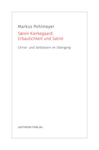 Thumbnail - Søren Kierkegaard: Erbaulichkeit Und Satire Von Markus Pohlmeyer