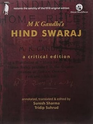 M K Gandhi S Hind Swaraj: A Critical Edition - Suresh Sharma