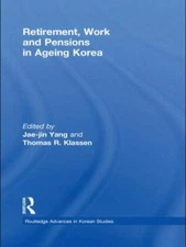 Retirement, Work and Pensions in Korea, Hardcover by Yang, Jae-Jin (EDT); Kla...