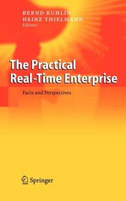 The Practical Real-Time Enterprise: Facts and Perspectives by Bernd Kuglin: New