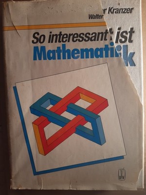 Walter Kranzer - So interessant ist Mathematik