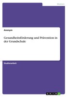Anonymous | GesundheitsföRderung Und PräVention In Der Grundschule | Taschenbuch