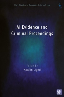 AI EVIDENCE AND CRIMINAL PROCEEDING by LIGETI KATALIN Hardback Self Help