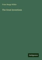 Franc Bangs Wilkie | The Great Inventions | Buch | Englisch (2025)