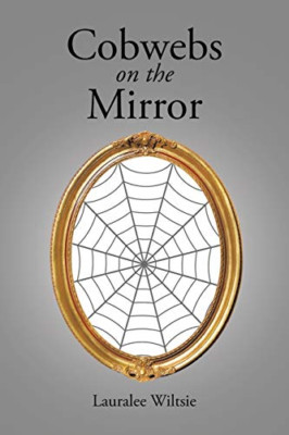Cobwebs on the Mirror -  NEW Lauralee Wiltsi 2015