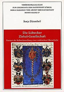 Die Lübecker Zirkel-Gesellschaft: Formen der Selbst... | Buch | Zustand sehr gut - Dünnebeil, Sonja