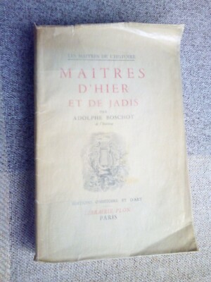 Adolphe Boschot - Maitres D Hier et de Jadis - Librairie Plon 1944, pp.220