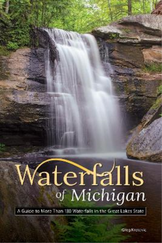 Greg Kretovic Waterfalls of Michigan (Poche) Best Waterfalls by State ...