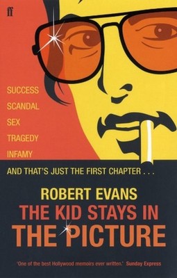 The Kid Stays in the Picture: A Hollywood Life by Robert Alan Evans Paperback Bo