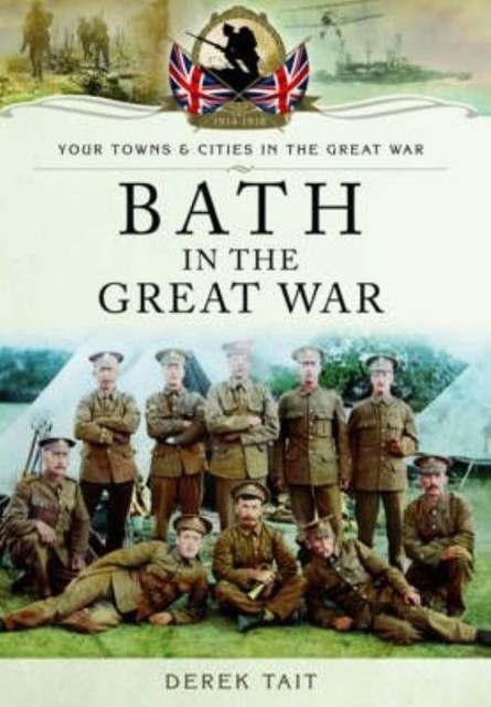 Bath in the Great War by Derek Tait (Paperback, 2015)