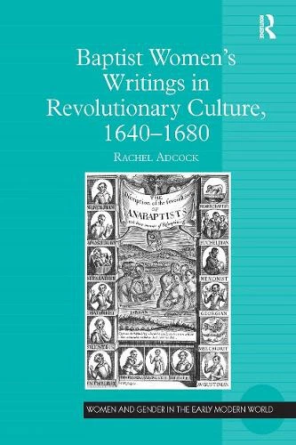 Baptist Women's Writings in Revolutionary Culture, 1640-1680 (Women and Gender - Foto 1 di 2