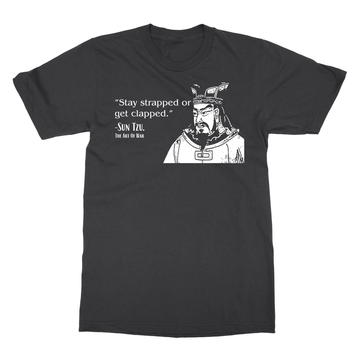 Stay Strapped Or Get Clapped - Sun Tzu Funny The Art of War