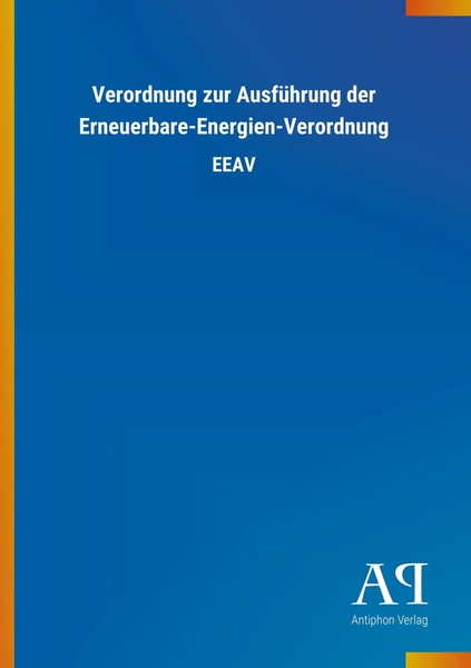 Antiphon Verlag | Verordnung Zur AusfüHrung Der Erneuerbare-Energien-Verordnung-image