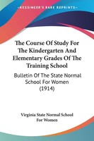 The Course Of Study For The Kindergarten And Elementary Grades Of The...