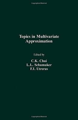 TOPICS IN MULTIVARIATE APPROXIMATION By C. K. Chui & L. L. Schumaker - Hardcover