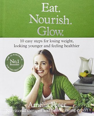 Eat. Nourish. Glow.: 10 easy steps for losing weight, looking  ,.9780008156824