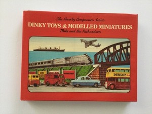 Dinky Toys & Modeled Miniatures Hornsby Series Vol. 4 1931-1979  ‘81 Richardson