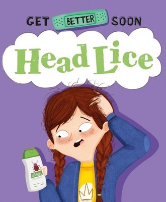 Get Better Soon Head Lice by Anita Ganeri HARDBACK 9781445182759