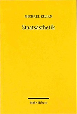 Staatsästhetik: Ausgewählte Schriften Michael Klein Mohr Siebec