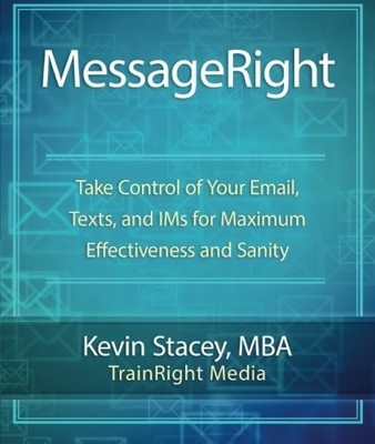 MESSAGERIGHT: TAKE CONTROL OF YOUR EMAIL, TEXTS, AND IMS By Kevin Stacey **NEW**