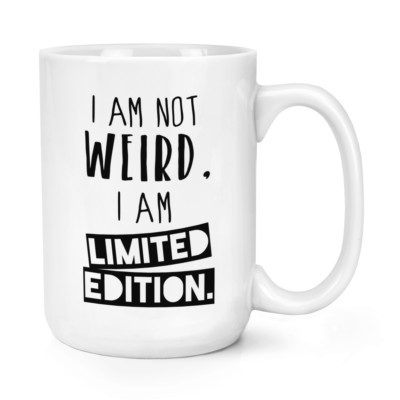 I Am Not Weird Limited Edition 15oz Large Mug Cup - Big