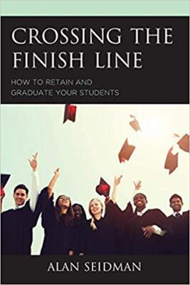 Alan Seidman - Crossing the Finish Line   How to Retain and Graduate Y - X555z