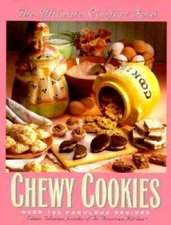 Chewy Cookies: The Ultimate Comfort Food - Over 125 Fabulous Recipes - VERY GOOD