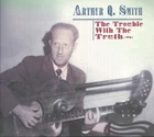 Arthur Q. Smith - The Trouble With The Truth (2-CD) - Classic Country Artists