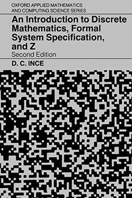 An Introduction to Discrete Mathematics, Formal System by Ince, D. C. 0198538367
