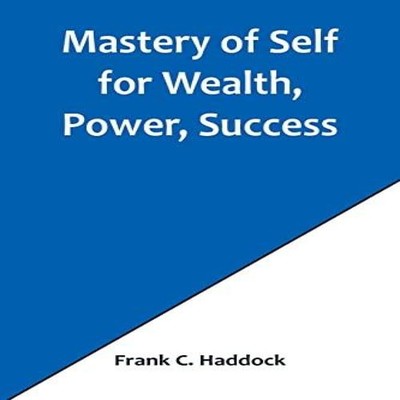Mastery of Self for Wealth Power Success Frank C. Haddock Paperba