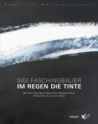 Im Regen die Tinte: Ein Projekt der Steirischen Kulturinitiative, Sigi Fasc ...