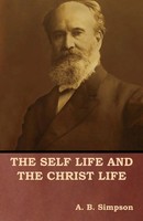 The Self Life And The Christ Life | A. B. Simpson | Taschenbuch | Englisch
