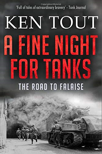 A Fine Night for Tanks: The Road to Falaise - Tout, Ken