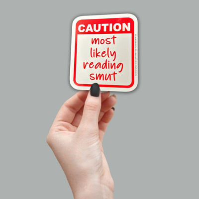 ''CAUTION: most likely reading smut'' Funny Sticker Die-Cut Decal - Made in USA